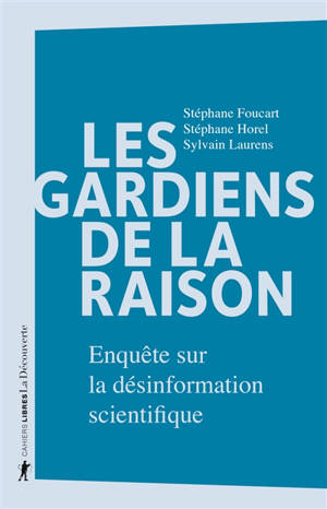 Les gardiens de la raison : enquête sur la désinformation scientifique
