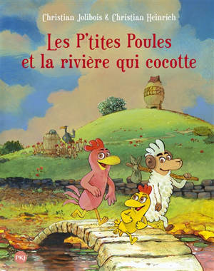Les p'tites poules. Volume 18, Les p'tites poules et la rivière qui cocotte