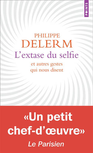 L'extase du selfie : et autres gestes qui nous disent