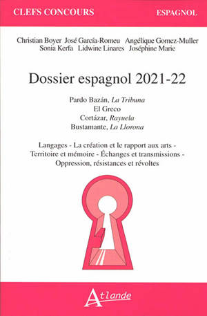Dossier espagnol 2021-2022 : Pardo Bazan, La tribuna ; El Greco ; Cortazar, Rayuela ; Bustamante, La Llorona : langages, la création et le rapport aux arts, territoire et mémoire, échanges et transmissions, oppression, résistances et révoltes