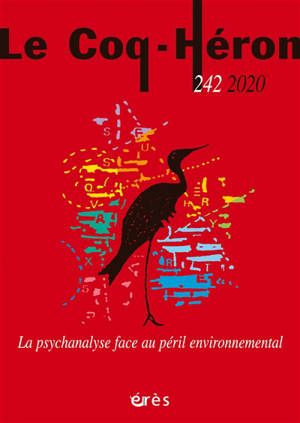 Coq Héron (Le). n° 242, La psychanalyse face au péril environnemental