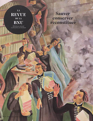 Revue de la BNU (La). n° 21, Sauver, conserver, reconstituer