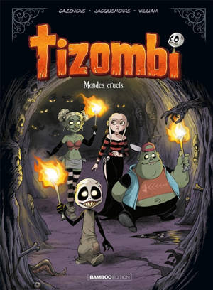 Tizombi. Volume 4, Mondes cruels
