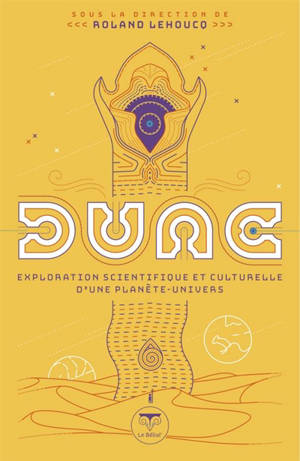 Dune : exploration scientifique et culturelle d'une planète-univers