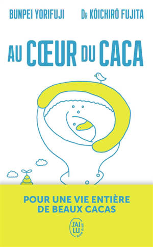 Au coeur du caca : pour une vie entière de beaux cacas