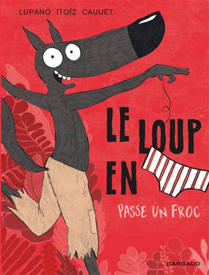 Le loup en slip. Volume 5, Le loup en slip passe un froc