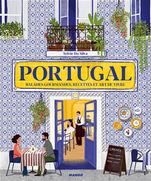 Portugal : balades gourmandes, recettes et art de vivre