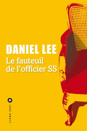 Le fauteuil de l'officier SS : sur les traces d'une vie oubliée