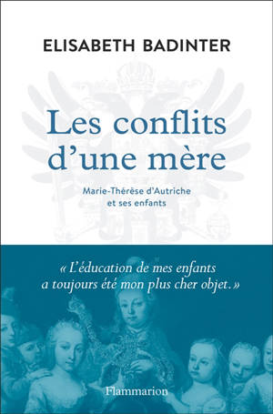 Les conflits d'une mère : Marie-Thérèse d'Autriche et ses enfants
