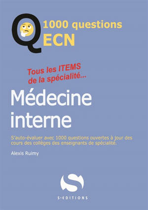 Médecine interne : tous les items de la spécialité... : s'auto-évaluer avec 1.000 questions ouvertes à jour des cours des collèges des enseignants de spécialité