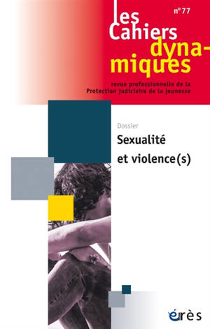 Cahiers dynamiques (Les). n° 77, Sexualités et violences(s)