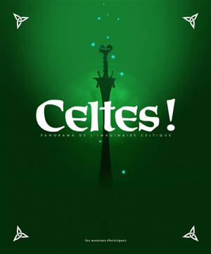 Celtes ! : panorama de l'imaginaire celtique