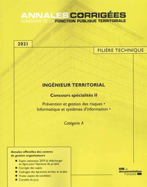 Ingénieur territorial 2021 : concours spécialités. Volume 2, Prévention et gestion des risques, informatique et systèmes d'information : catégorie A