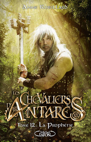 Les chevaliers d'Antarès. Volume 12, La prophétie