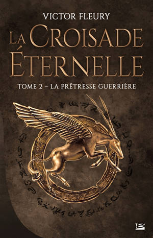 La croisade éternelle. Volume 2, La prêtresse guerrière