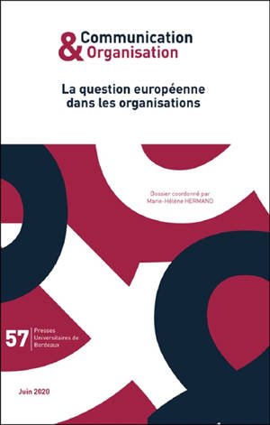 Communication & organisation. n° 57, La question européenne dans les organisations