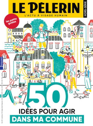 Le Pèlerin, hors-série, 50 idées pour agir dans ma commune