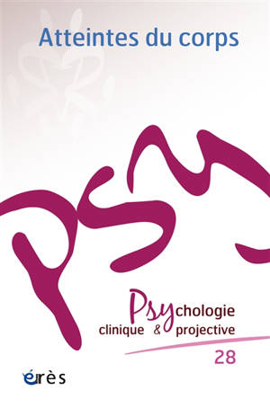 Psychologie clinique et projective, n° 28. Atteintes du corps