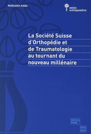 La Société suisse d'orthopédie et de traumatologie Swiss orthopaedics au tournant du nouveau millénaire