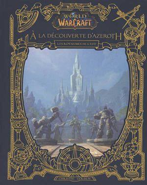 World of Warcraft, A la découverte d'Azeroth : les royaumes de l'Est