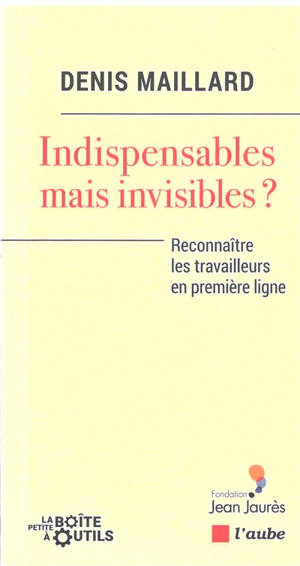 Indispensables mais invisibles ? : reconnaître ceux qui font marcher la société