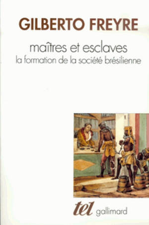 Maîtres et esclaves : la formation de la société brésilienne