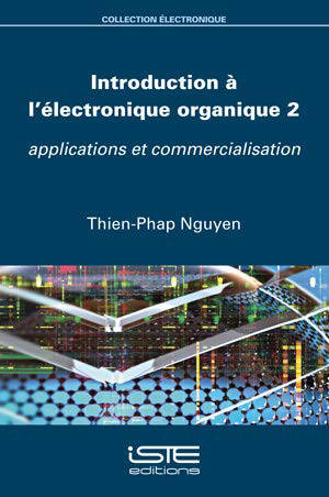 Introduction à l'électronique organique. Volume 2, Applications et commercialisation