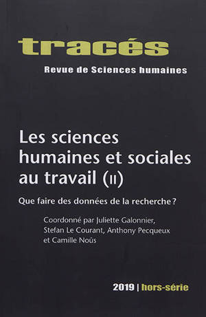 Tracés, hors série. n° 2019, Les sciences humaines et sociales au travail (2) : que faire des données de la recherche ?