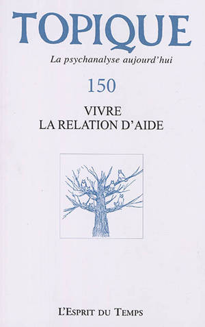 Topique. n° 150, Vivre la relation d'aide
