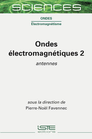 Ondes électromagnétiques. Volume 2, Antennes