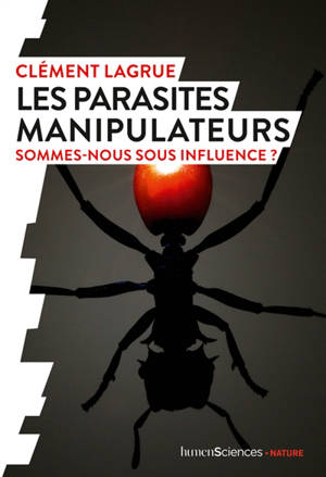Les parasites manipulateurs : sommes-nous sous influence ?