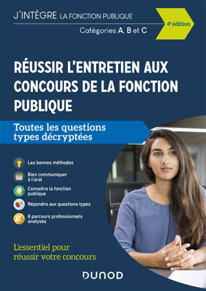 Réussir l'entretien aux concours de la fonction publique : toutes les questions types décryptées : catégories A, B, C