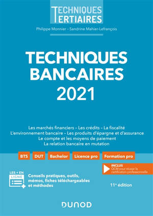 Techniques bancaires 2021 : les marchés financiers, les crédits, la fiscalité, l'environnement bancaire, les produits d'épargne et d'assurance, le compte et les moyens de paiement, la relation bancaire en mutation