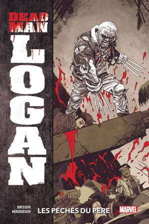 Dead man Logan. Volume 1, Les péchés du père