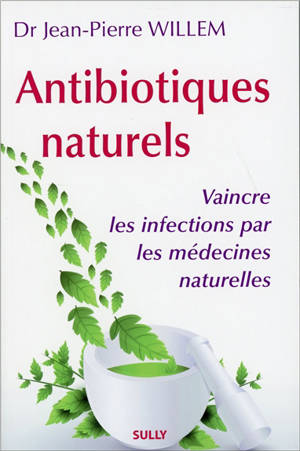 Antibiotiques naturels : vaincre les infections par les médecines naturelles