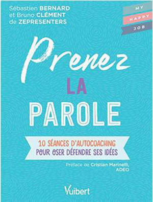 Prenez la parole : 10 séances d'autocoaching pour oser défendre ses idées