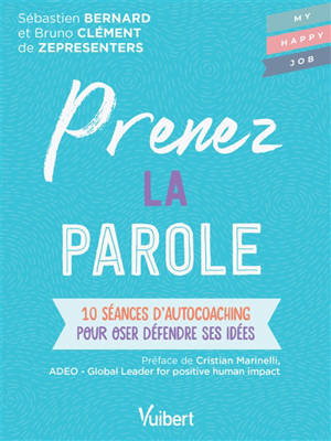 Prenez la parole : 10 séances d'autocoaching pour oser défendre ses idées