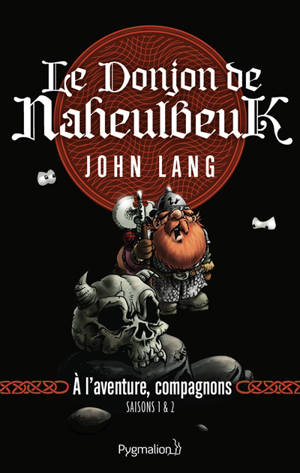 Le donjon de Naheulbeuk. Volume 0, A l'aventure, compagnons : saisons 1 & 2