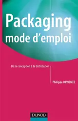 Packaging, mode d'emploi : de la conception à la distribution