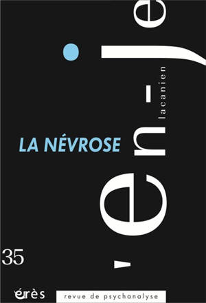 En-je lacanien. n° 35, La névrose