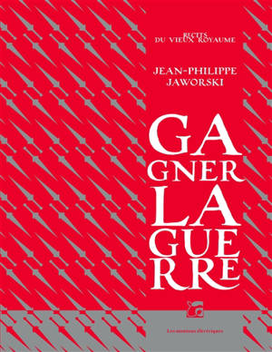 Gagner la guerre : récit du vieux royaume