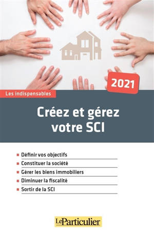 Créez et gérez votre SCI : 2021