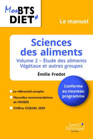 Sciences des aliments. Volume 2, Etude des aliments végétaux et autres groupes : conforme au nouveau programme