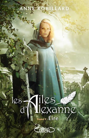 Les ailes d'Alexanne. Volume 9, Eire