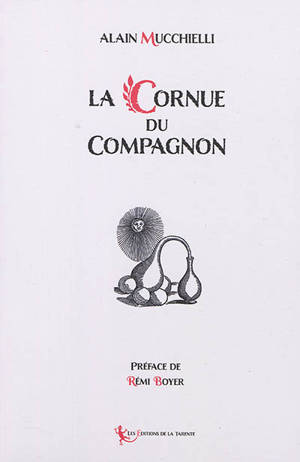 La cornue du compagnon : symbolique alchimique du rite français au grade de compagnon