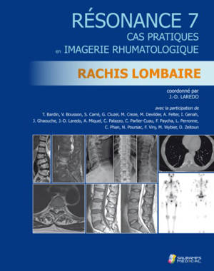 Résonance : cas pratiques en imagerie rhumatologique. Volume 7, Rachis lombaire