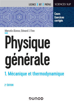 Physique générale. Volume 1, Mécanique et thermodynamique : cours et exercices corrigés