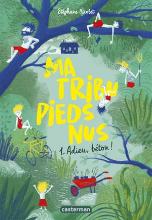 Ma tribu pieds nus. Volume 1, Adieu, béton !