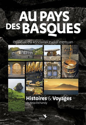Au pays des Basques : histoires & voyages = Ibilaldiak eta kondairak euskal eremuan