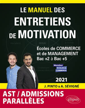 Le manuel des entretiens de motivation AST, admissions parallèles : écoles de commerce et de management, bac + 2 à bac + 5